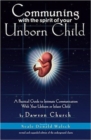 Communing With the Spirit of Your Unborn Child : A Practical Guide to Intimate Communication With Your Unborn or Infant Child - Book
