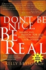 Don't Be Nice, Be Real : Balancing Passion for Self with Compassion for Others - Book