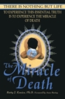 The Miracle of Death : There Is Nothing But Life - Book