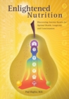 Enlightened Nutrition : Discovering Ancient Secrets for Optimal Health, Longevity and Consciousness - Book