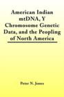 American Indian MtDNA, Y Chromosome Genetic Data, and the Peopling of North America - Book