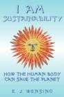 I Am Sustainability : How The Human Body Can Save The Planet - Book