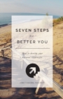 7 Steps To A Better You : How To Develop Your Natural Tendencies - Book