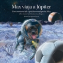 Max viaja a Jupiter : Una aventura de ciencias con el perro Max - Book