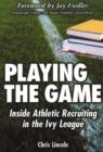 Playing the Game : Inside Athletic Recruiting in the Ivy League - Book
