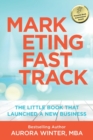 Marketing Fastrack : The Little Book That Launched A New Business - Book