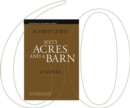 Sixty Acres and a Barn : A Novel - Book