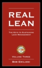 Real Lean : The Keys to Sustaining Lean Management (Volume Three) - Book