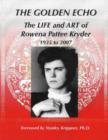 Golden Echo : The Life and Art of Rowena Pattee Kryder, 1935-2007 - Book