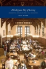 A Collegiate Way of Living : Residential Colleges and a Yale Education - Book