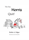 The Day Morris Quit - Book