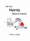 The Day Morris Went to School - Book