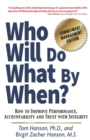 Who Will Do What by When? : How to Improve Performance, Accountability and Trust with Integrity - Book