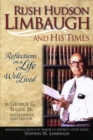 Rush Hudson Limbaugh and His Times : Reflections on a Life Well Lived - Book