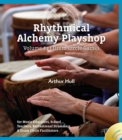 Rhythmical Alchemy Playshop : Drum Circle Games: for Music Educators, School Teachers, Recreational Drummers & Drum Circle Facilitators - Book