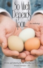 So Much Depends Upon... : An Anthology - eBook