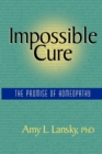 Impossible Cure : The Promise of Homeopathy - Book
