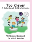 Too Clever : A Collection of Children's Stories - Book