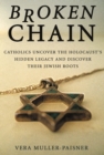 Broken Chain : Catholics Uncover the Holocaust's Hidden Legacy and Discover Their Jewish Roots - Book