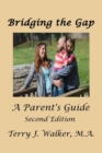 Bridging the Gap : A Parent's Guide, 2nd Edition - Book