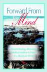 Forward From the Mind : Distant Healing, Bilocation, Medical Intuition & Prayer in a Quantum World - Book