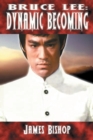 Bruce Lee : Dynamic Becoming - Book