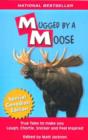 Mugged By A Moose : True Tales to make you Laugh, Chortle, Snicker and Feel Inspired. - Book
