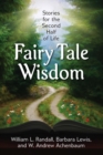 Fairy Tale Wisdom : Stories for the Second Half of Life - eBook