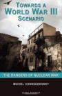 Towards a World War III Scenario : The Dangers of Nuclear War - Book