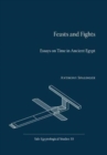 Feasts and Fights : Essays on Time in Ancient Egypt - Book