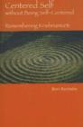 Centered Self without Being Self Centered : Remembering Krishnamurti - Book