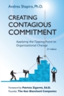 Creating Contagious Commitment : Applying the Tipping Point to Organizational Change, 2nd Edition - Book