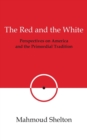 The Red and the White : Perspectives on America and the Primordial Tradition - Book