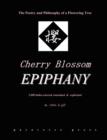 Cherry Blossom Epiphany -- the Poetry and Philosophy of a Flowering Tree - Book