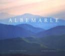 Albemarle : A Story of Landscape and American Identity - Book