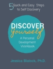 Discover Yourself : A Personal Development Workbook: 5 Quick and Easy Steps to Self Discovery - Book