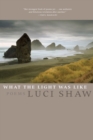 What the Light Was Like : Poems - Book