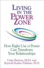 Living in the Power Zone: How Right Use of power Can Transform Your Relationships - eBook