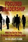 Focused Leadership : What You Can Do Today to Become a More Effective Leader - Book