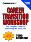 10 Insider Secrets(TM) Career Transition Workshop : Your Complete Guide to Discovering the Ideal Job! - Book