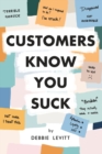 Customers Know You Suck : Actionable CX Strategies to Better Understand, Attract, and Retain Customers - Book