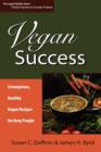 Vegan Success : Scrumptious, Healthy Vegan Recipes for Busy People - Book