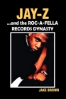 "Jay-Z" and the "Roc-A-Fella" Records Dynasty - Book