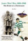 James 'Dun' Hay,1881-1940 : The Story of a Footballer - Book