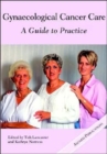 Gynaecological Cancer Care : A Guide to Practice - Book