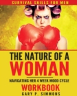 The Nature of a Woman : Navigating Her 4 Week Mood Cycle Workbook - Book
