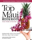 Top Maui Restaurants 2012 : From Thrifty to Four Star: Independent Advice from Experts Who Live, Play & Eat on Maui - Book