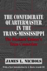 The Confederate Quartermaster in the Trans-Mississippi : The Blockade Runner's Texas Connection - Book