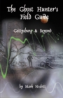 The Ghost Hunter's Field Guide : Gettysburg & Beyond - Book