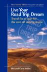 Live Your Road Trip Dream : Travel for a Year for the Cost of Staying Home - Book